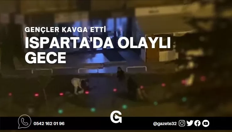 Isparta il merkezinde bir grup genç arasında eğlence mekanı çıkışı