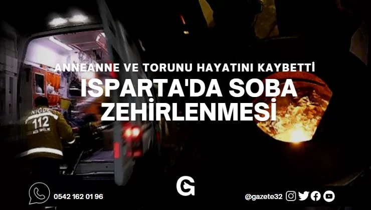 Isparta’da Soba Zehirlenmesi 2 Can Aldı Isparta’da sobadan sızan karbonmonoksit gazından 2 kişi hayatını kaybetti. Olay