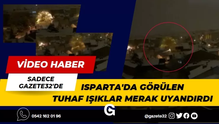 Isparta’da Gülistan mahallesi üzerinde gece birden bire ortaya çıkan ve