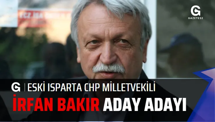 Cumhuriyet Halk Partisi eski milletvekili İrfan Bakır, 14 Mayıs’ta yapılacak