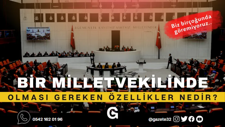 Bir milletvekilinde olması gereken özellikler, görevinin gerekliliklerini yerine getirebilmesi ve