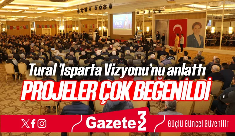 İyi Parti Belediye Başkan adayı Ahmet Tural Isparta’ya vadettiği projelerini