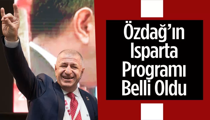 Ümit Özdağ’ın Isparta programı belli oldu
