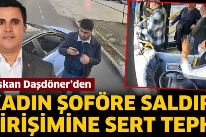 Başkan Daşdöner’den Kadın Şoföre Yapılan Saldırıya Sert Tepki