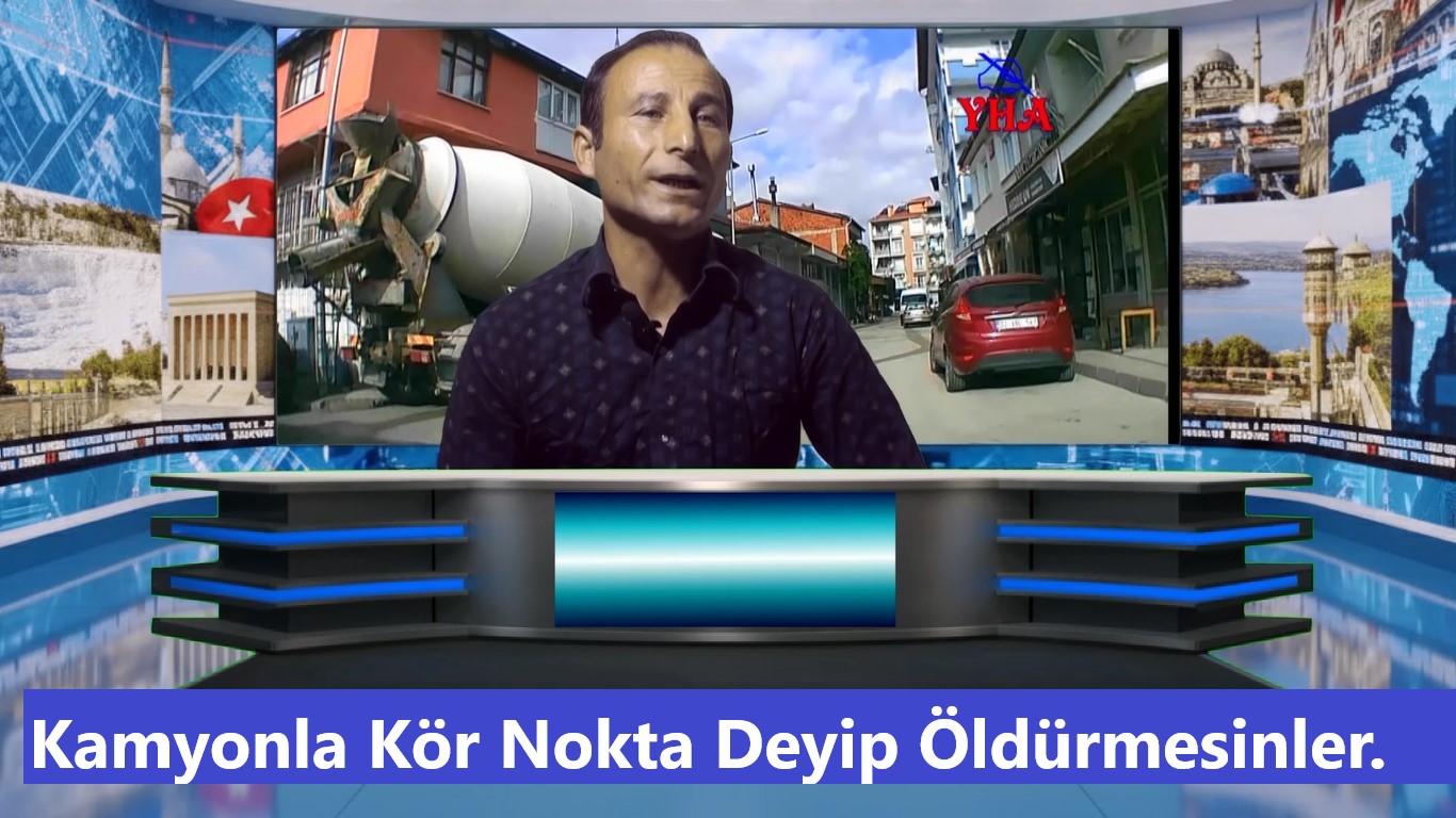 Kamyonla Kör Nokta Deyip Öldürmesinler