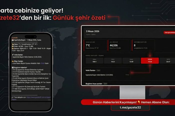 Isparta Cebinize Geliyor! Gazete32’den Bir İlk: Günlük Şehir Özeti